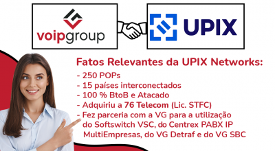UPIX Networks fecha com a VoIP Group pelo Softswitch VSC, Centrex PABX IP MultiEmpresas, VG SBC (SIP-I, SIP) e VG Detraf